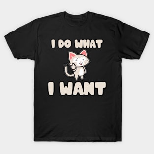 i do what i want T-Shirt